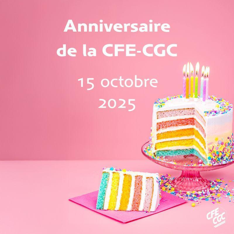 15 OCTOBRE : C'EST L'ANNIVERSAIRE DE LA CFE-CGC 15 OCTOBRE : C'EST L'ANNIVERSAIRE DE LA CFE-CGC