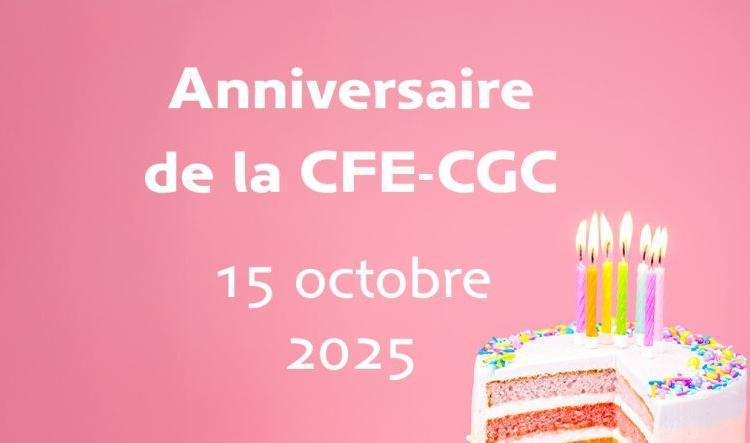 15 OCTOBRE : C'EST L'ANNIVERSAIRE DE LA CFE-CGC