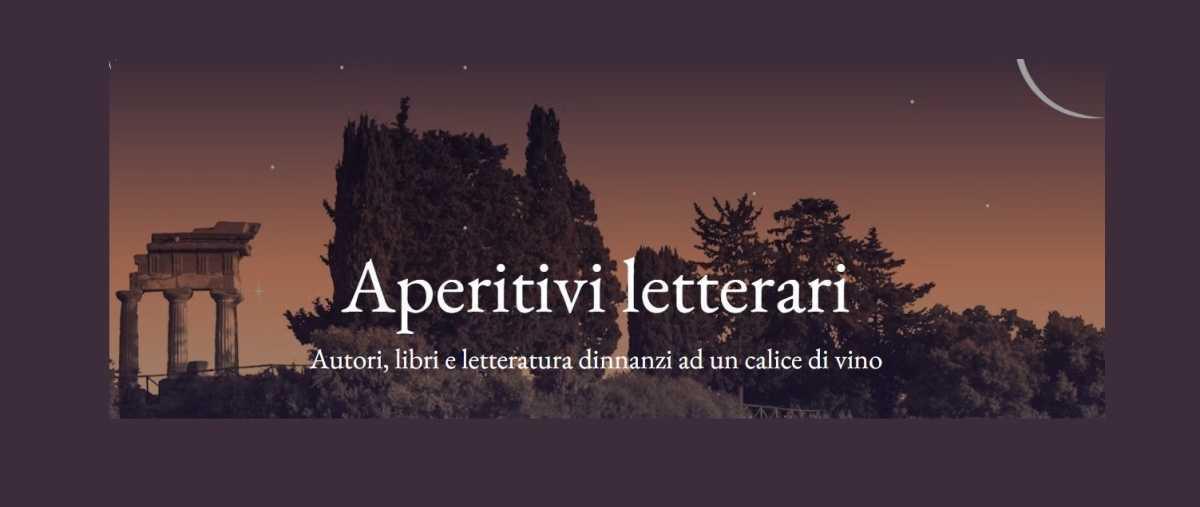 Aperitivi letterari - Autori, libri e letteratura dinnanzi ad un calice di vino (inizio ore 21.00)