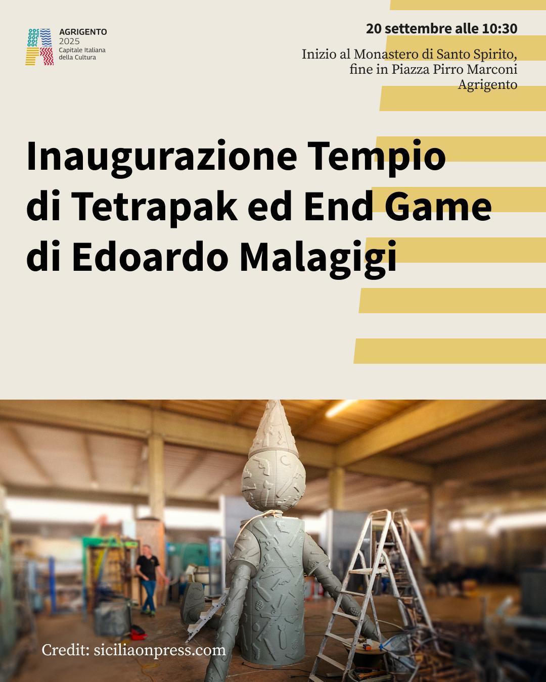 Inaugurazione Tempio di tetrapak ed End Game di Edoardo Malagigi (inizio ore 10.30) Inaugurazione Tempio di tetrapak ed End Game di Edoardo Malagigi (inizio ore 10.30)