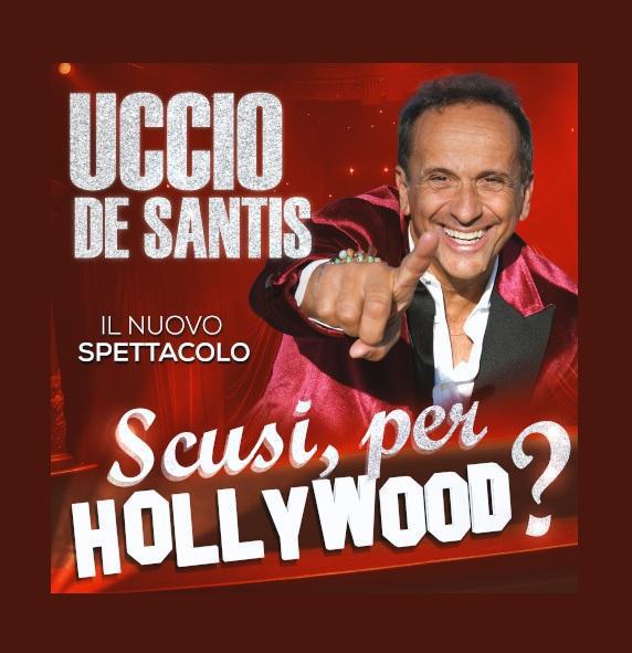 Uccio De Santis "Scusi, per Hollywood?" (inizio ore 21:00)