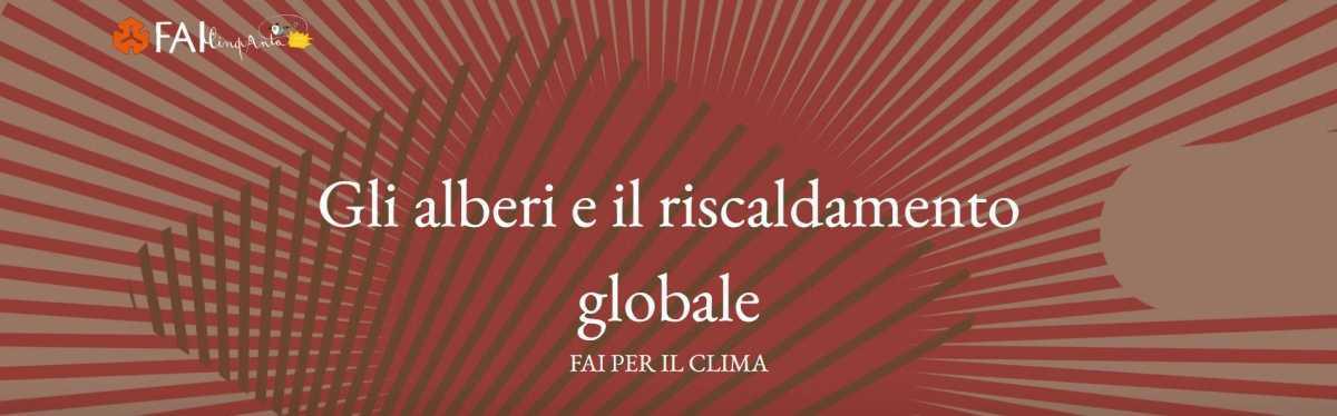 Gli alberi e il riscaldamento globale - FAI per il Clima (Dalle ore 11:30 alle 13:00) Gli alberi e il riscaldamento globale - FAI per il Clima (Dalle ore 11:30 alle 13:00)
