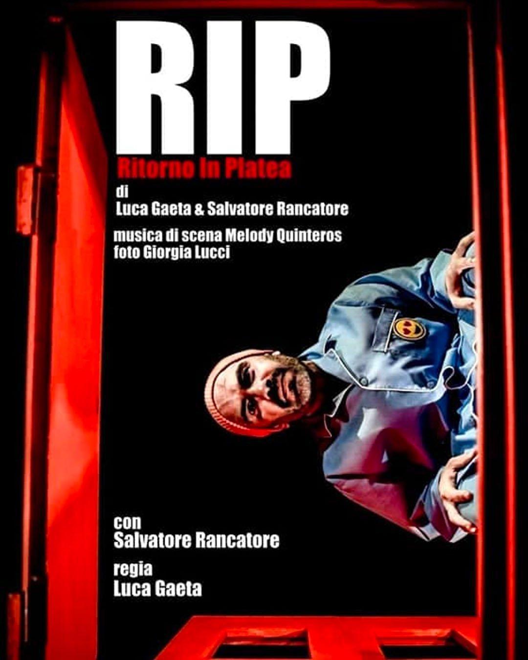 Salvatore Rancatore in "R.I.P. Ritorno In Platea" Regia di Luca Gaeta (inizio ore 21.00)
