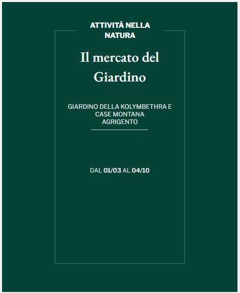 Il mercato del Giardino Agricoltura e florovivaismo nella Valle dei Templi (Dalle 10:00 alle 18:00) Il mercato del Giardino Agricoltura e florovivaismo nella Valle dei Templi (Dalle 10:00 alle 18:00)