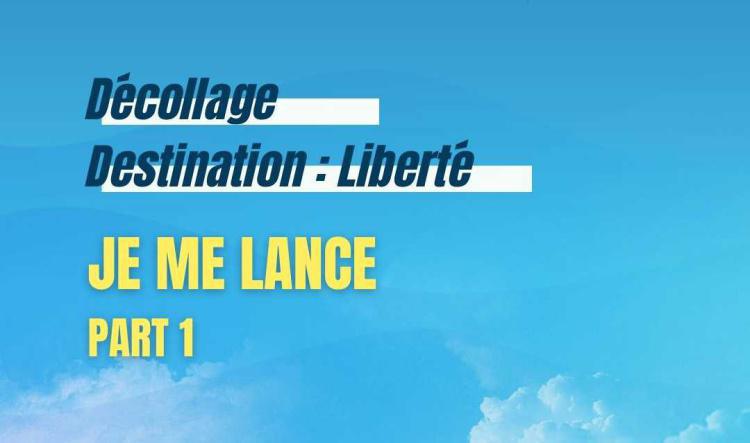 Je me lance - Partie 1