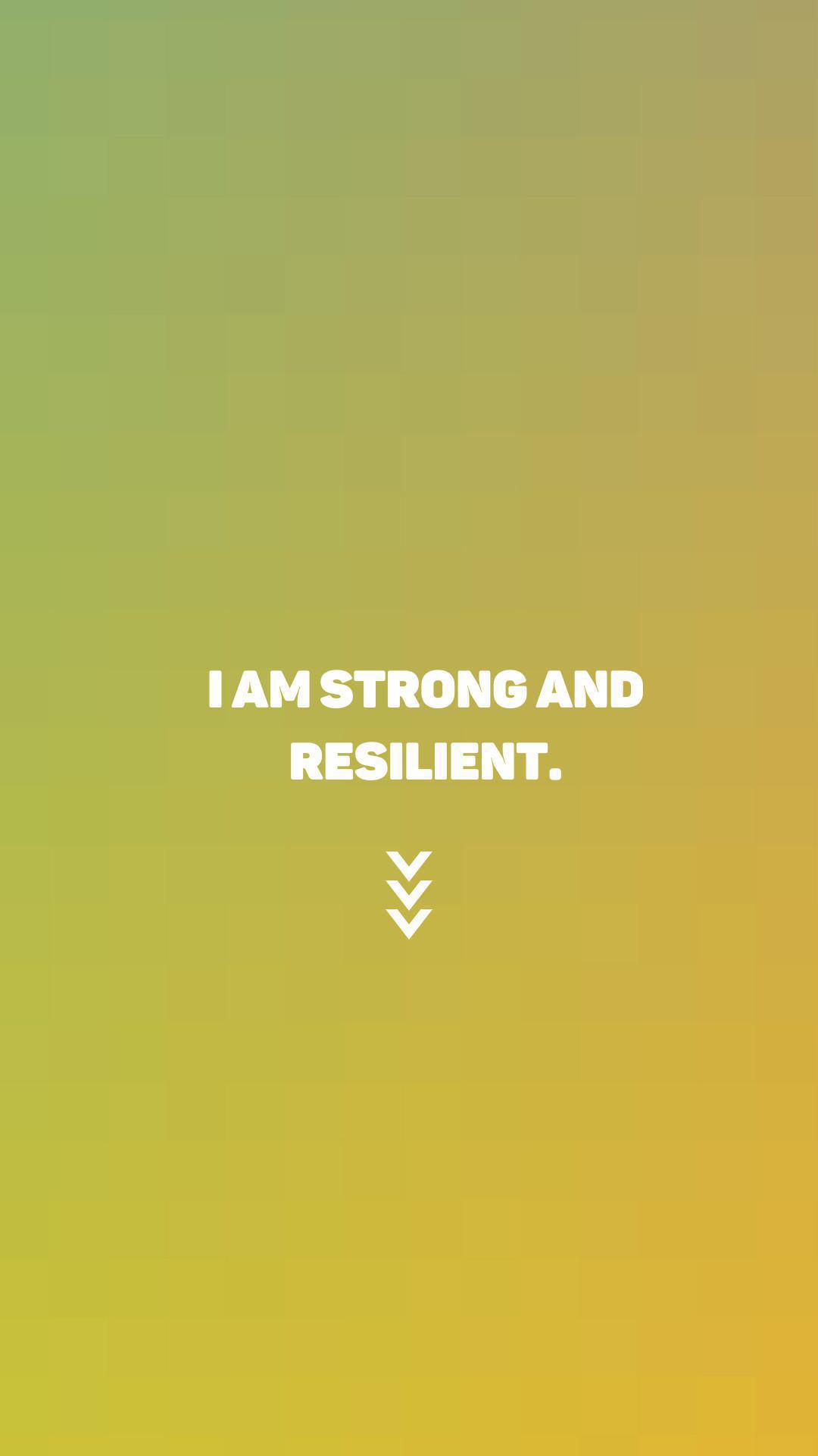 "I am strong and resilient"