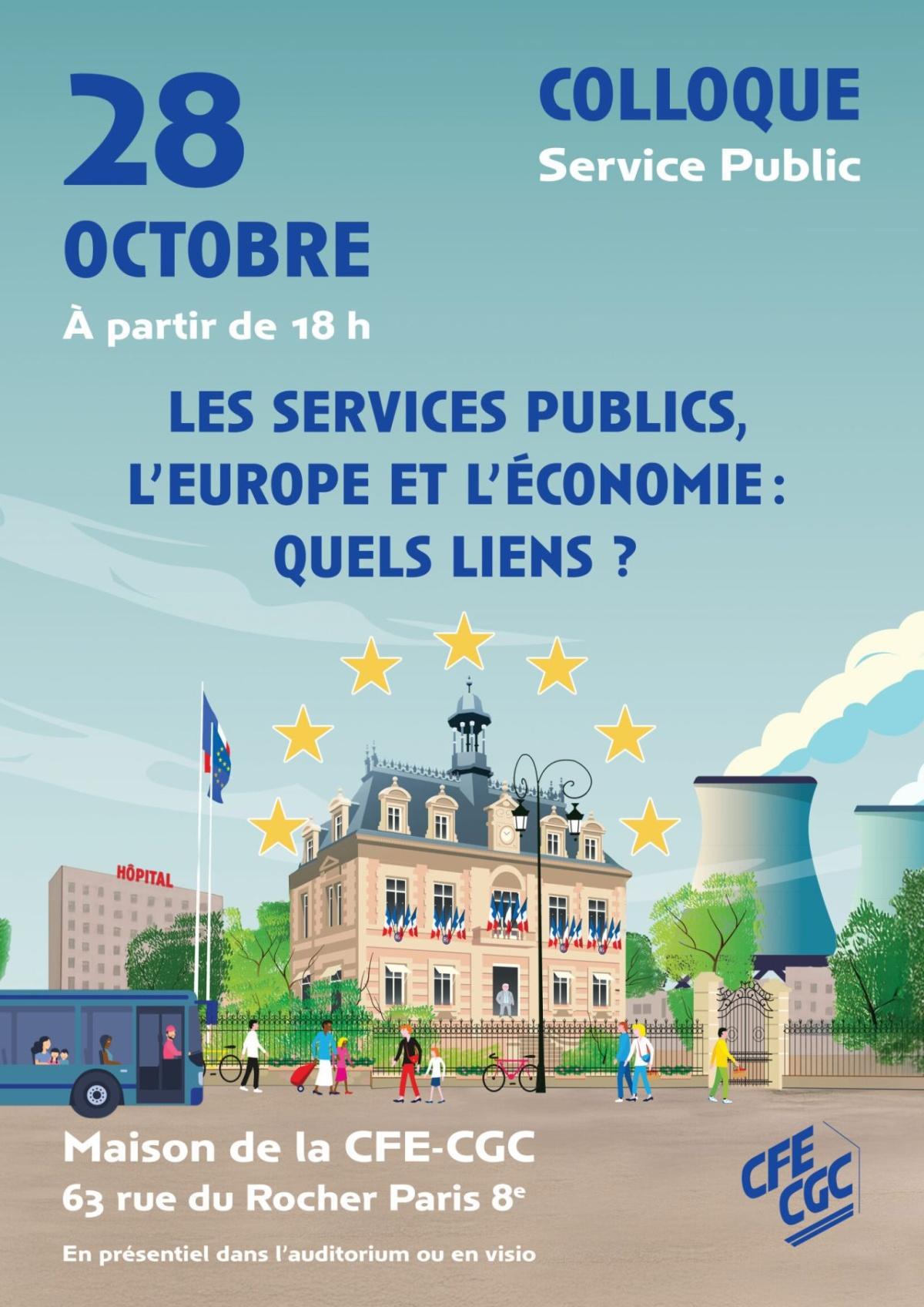 Colloque CFE-CGC « Les services publics, l’Europe et l’économie : quels liens ? » Colloque CFE-CGC « Les services publics, l’Europe et l’économie : quels liens ? »