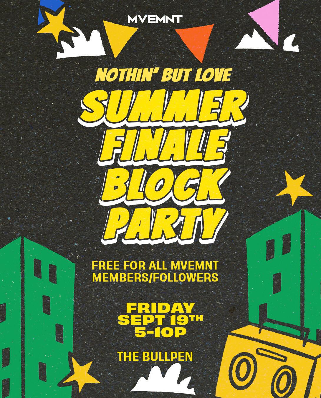 Nothin’ But Love: Summer Finale Block Party | FREE FOR MVEMNT Members
