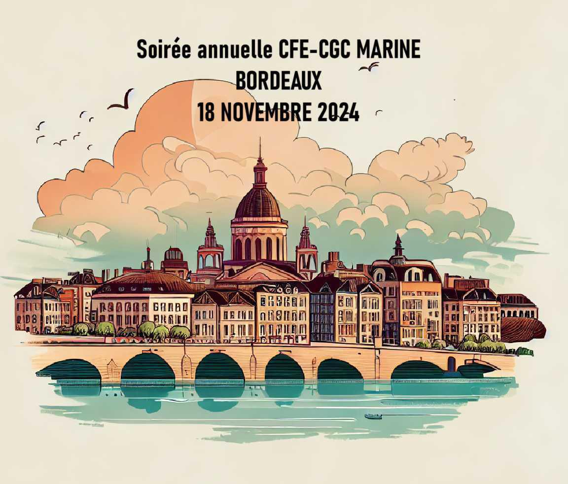 INSCRIPTION SOIREE ANNUELLE CFE-CGC MARINE 18 NOVEMBRE 2024 INSCRIPTION SOIREE ANNUELLE CFE-CGC MARINE 18 NOVEMBRE 2024