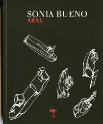 La inexistencia merodeando el lenguaje: ‘Aral’, de Sonia Bueno