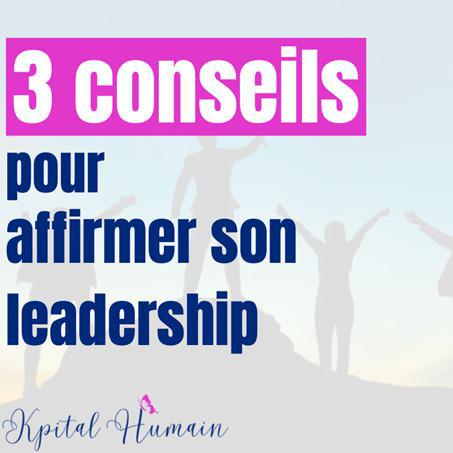 3 conseils pour affirmer son leadership