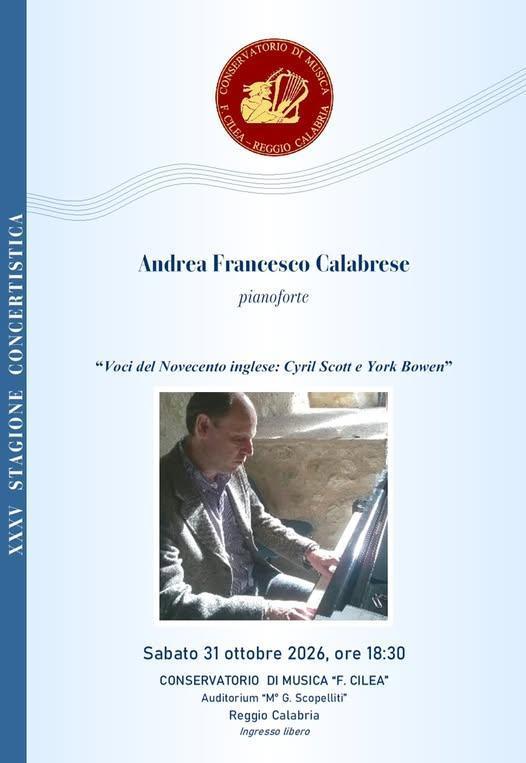 Concerto: Andrea Francesco Calabrese (pianoforte) “Voci del Novecento inglese: Cyril Scott e York Bowen” XXIV Stagione Concertistica 2026 (inizio ore 18:30)