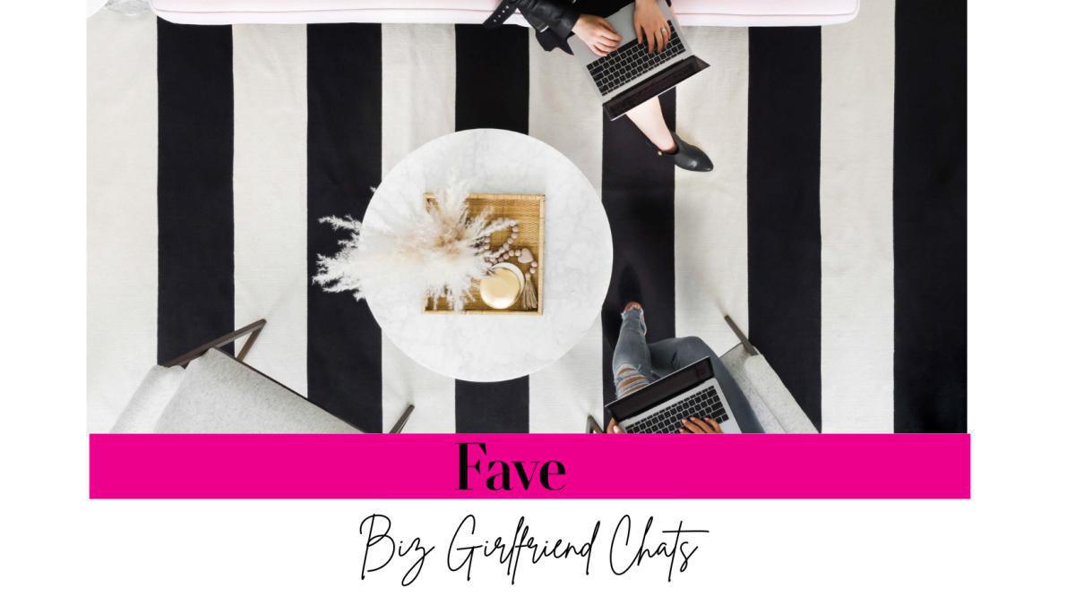 Fave Biz Chats for Female Founders and Entrepreneurs *Biz + Members*