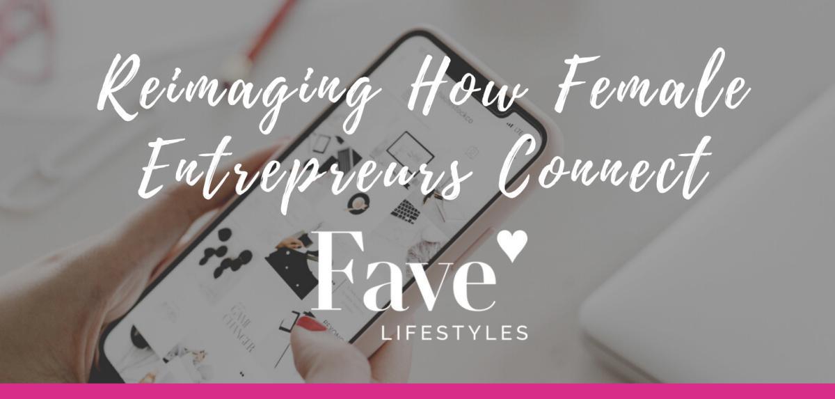 Reimagine How Women Entrepreneurs Connect! Reimagine How Women Entrepreneurs Connect!