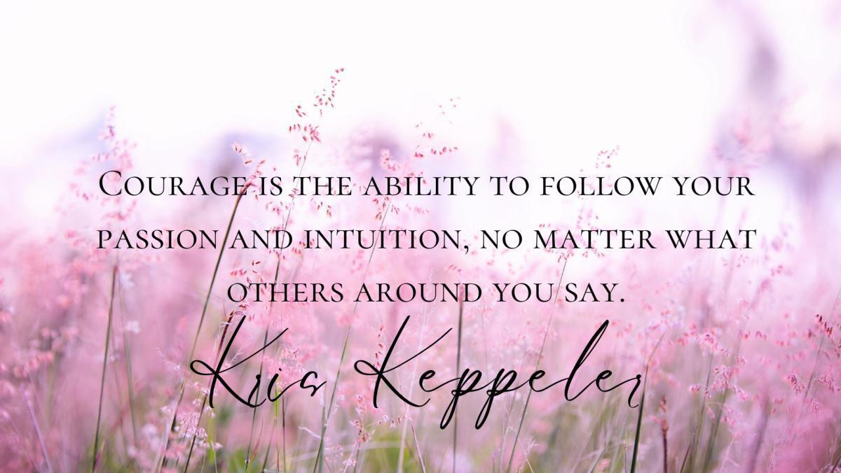 Pushing Past My Mother's Doubts to a New Freedom ~ Kris Keppeler's Story Pushing Past My Mother's Doubts to a New Freedom ~ Kris Keppeler's Story