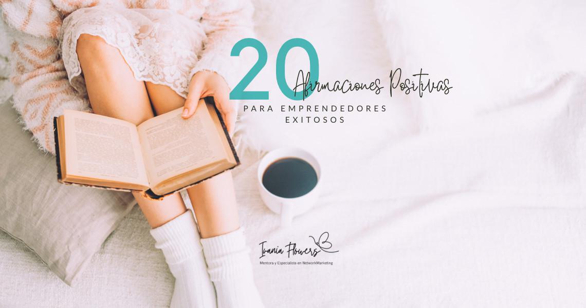 20 Afirmaciones Positivas para emprendedores exitosos. 