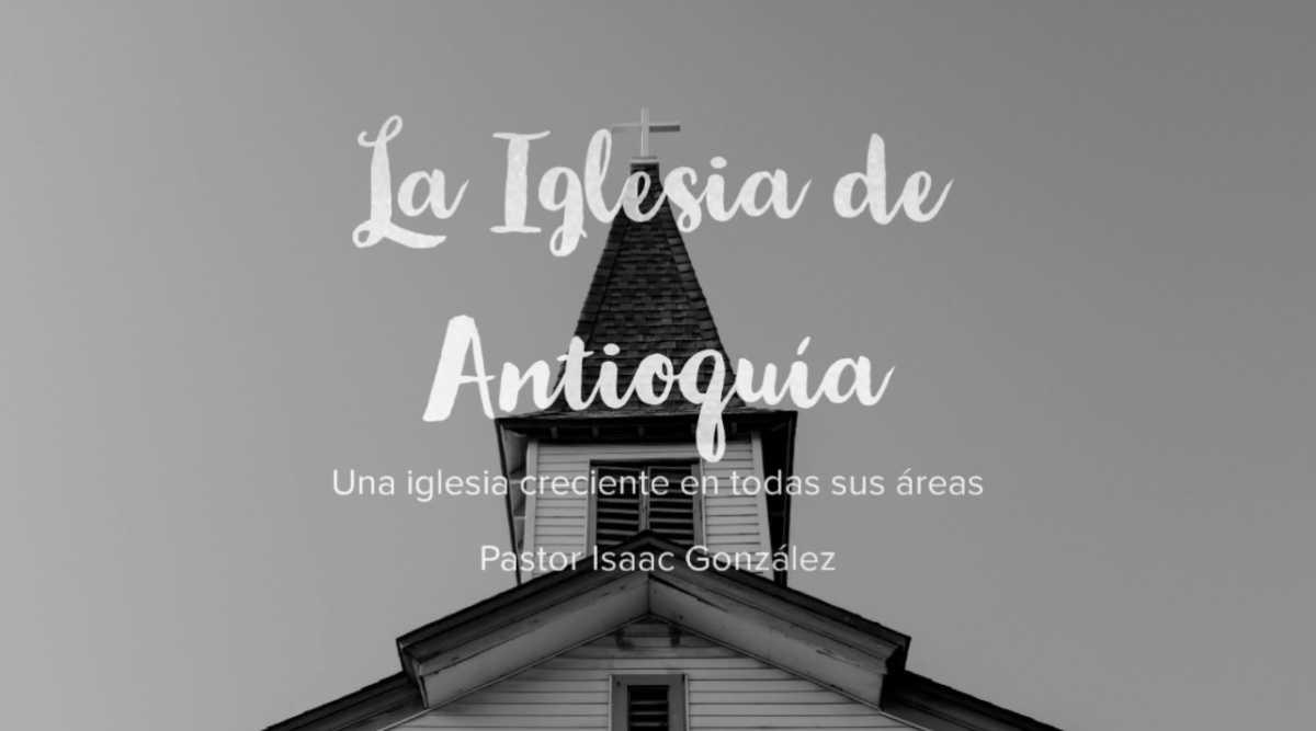 La Iglesia de Antioquia, Una Iglesia Creciente en todas sus Áreas.