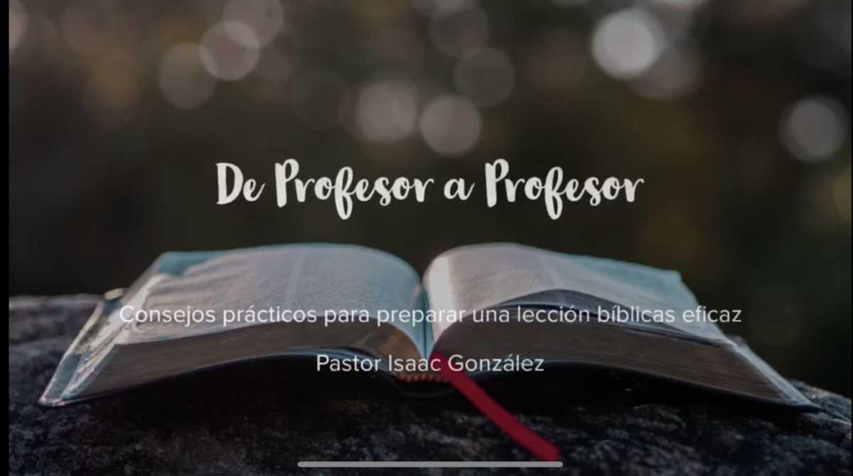 De Profesor a Profesor, 5 Consejos Básicos para Preparar una Lección Bíblica Eficaz