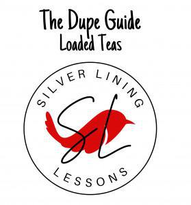 The Dupe Guide - Loaded Teas