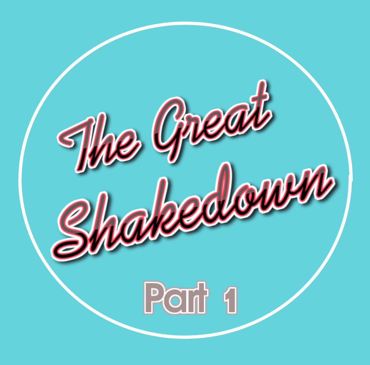 The Great Shakedown: Part 1