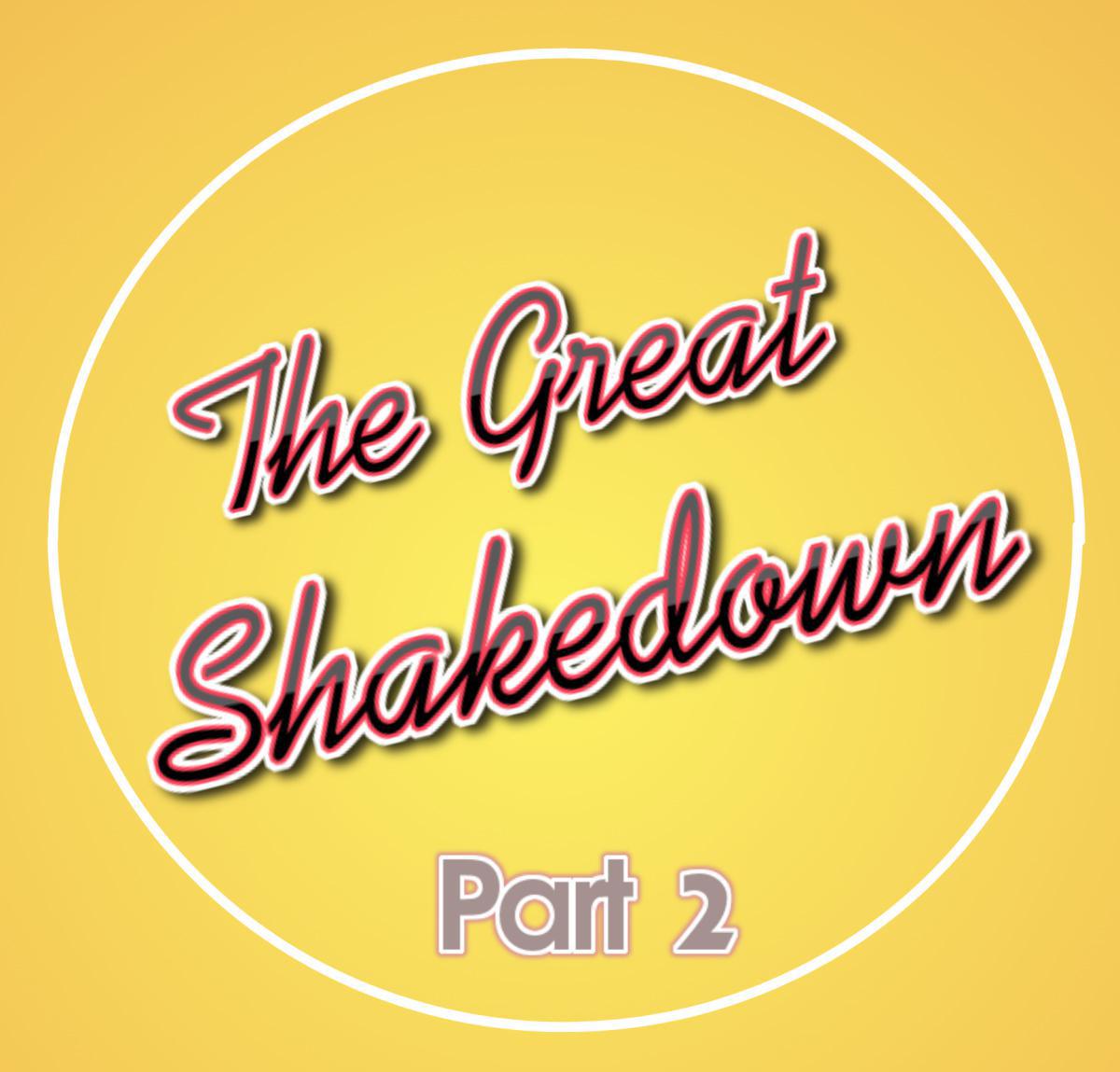 The Great Shakedown: Part 2