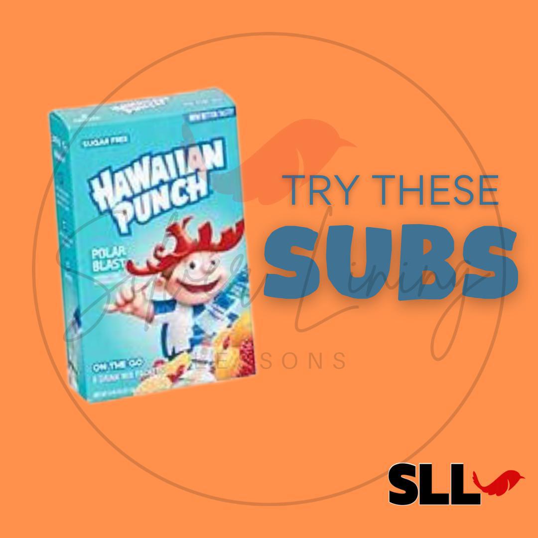 Subs: Hawaiian Punch Polar Blast