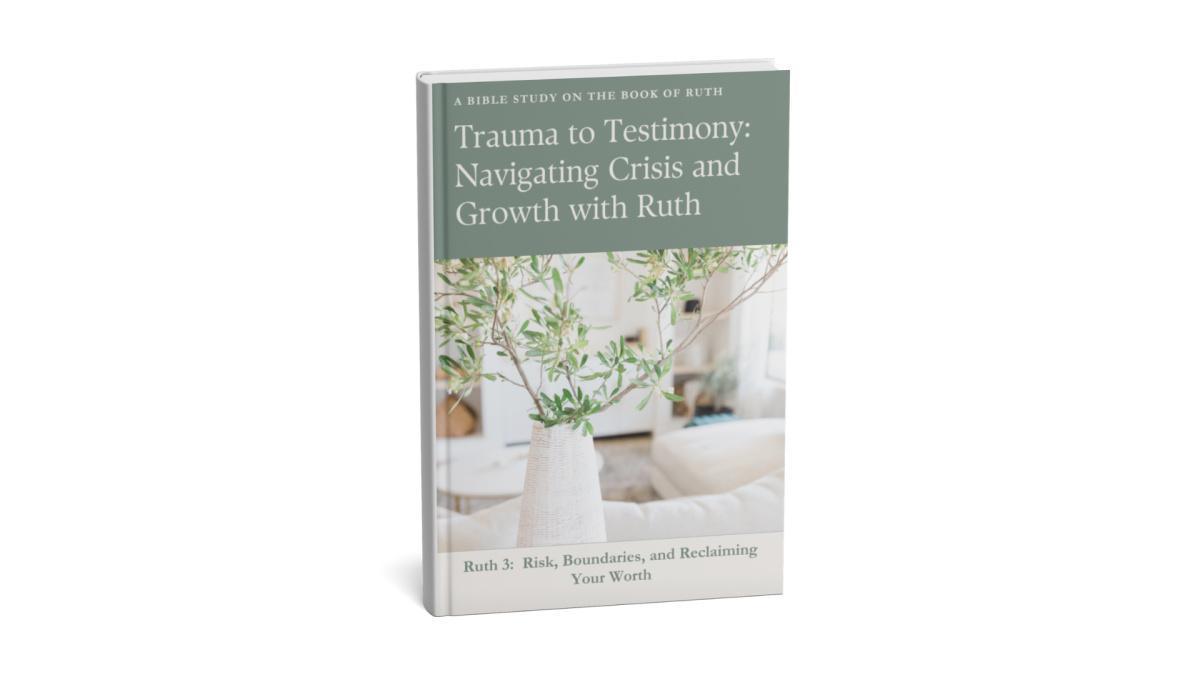 Ruth 3: Risk, Boundaries, and Reclaiming Your Worth