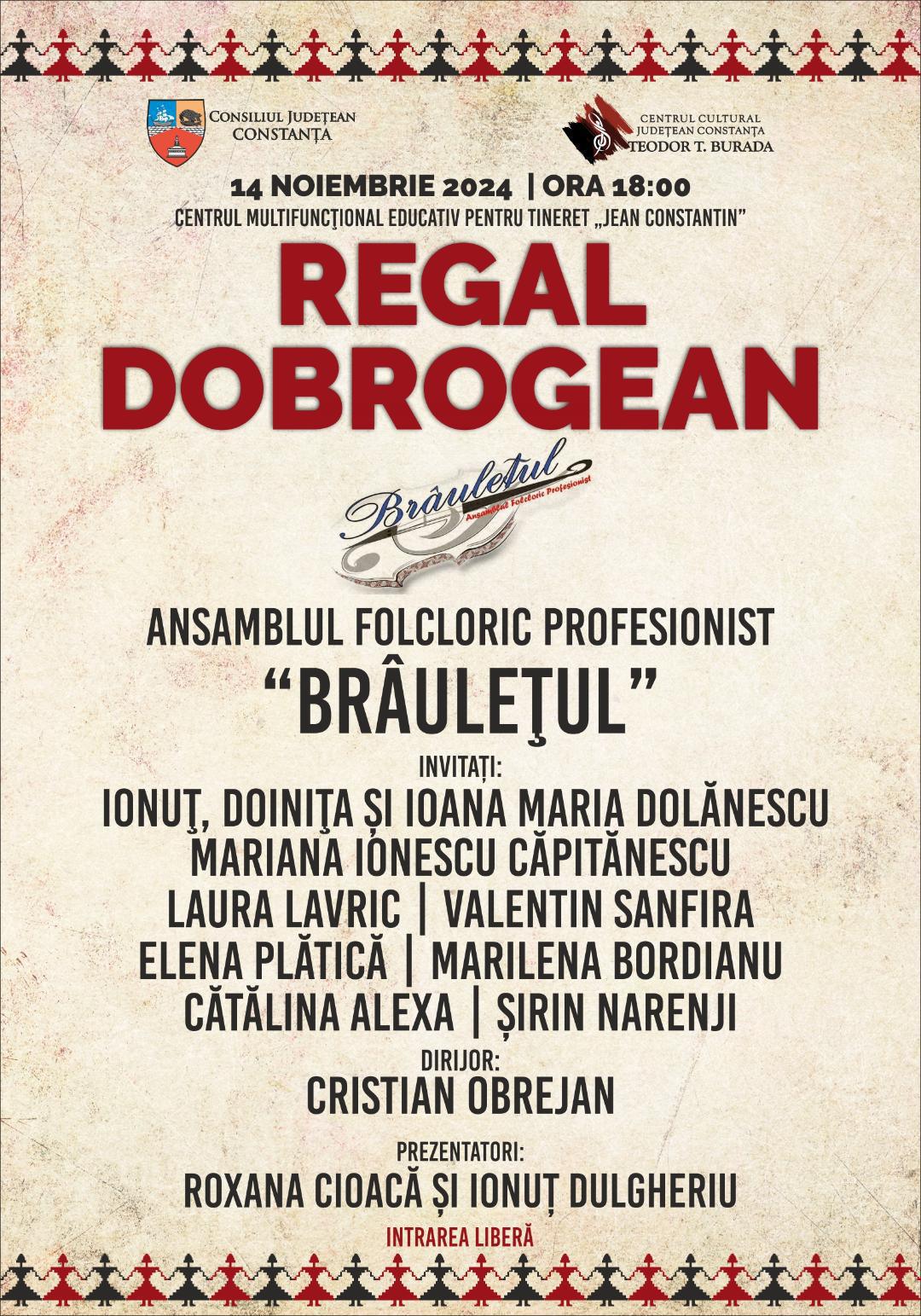 „REGAL DOBROGEAN”: concert ANDRA, Ansamblul Folcloric Profesionist „BRÂULEȚUL” și invitații, spectacole de folclor, expoziții și film documentar! „REGAL DOBROGEAN”: concert ANDRA, Ansamblul Folcloric Profesionist „BRÂULEȚUL” și invitații, spectacole de folclor, expoziții și film documentar!