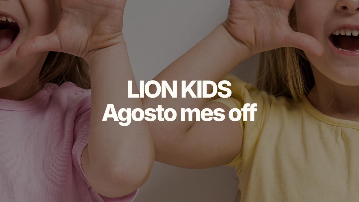 LIONS KIDS: Agosto mes off
