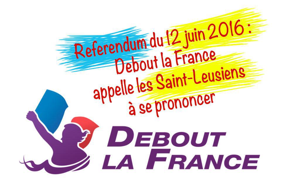 Référendum du 12 juin 2016 : Debout la France appelle les Saint-Leusiens à se prononcer