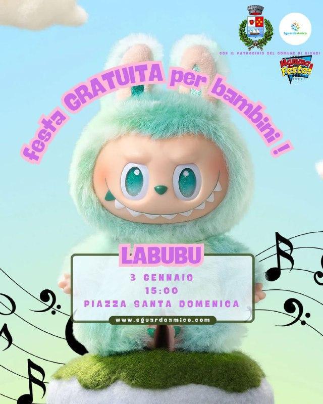 Festa Gratuita per tutti i bambini "Labubu" (inizio ore 15.00)