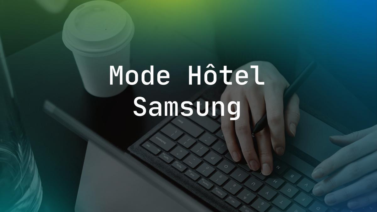 Mode Hôtel Samsung