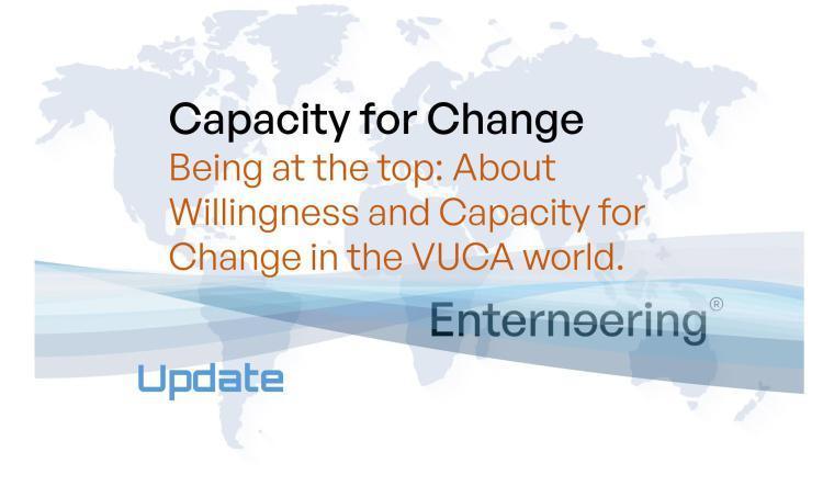 Being at the top: About Willingness and Capacity for Change in the VUCA world.