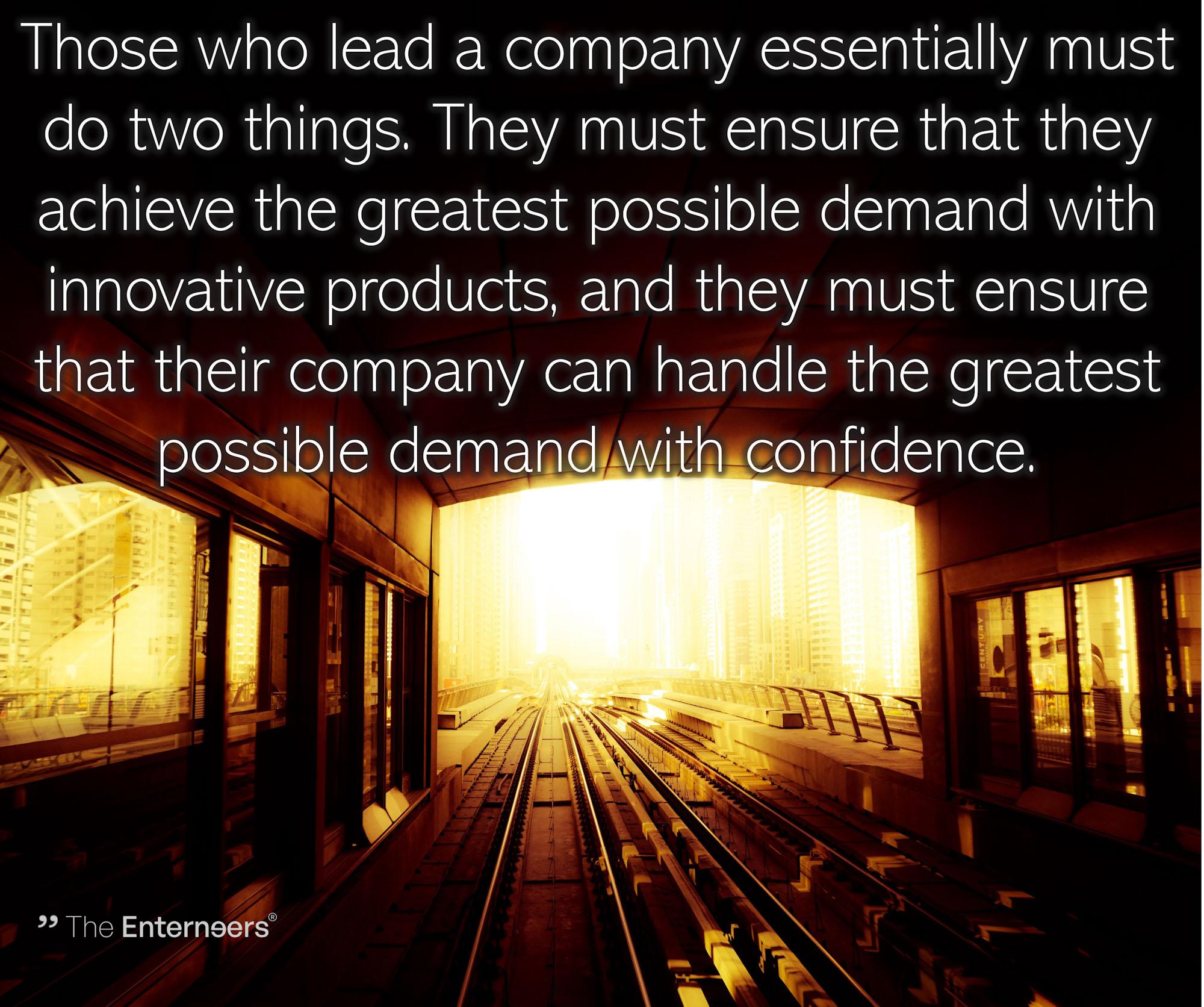 Entrepreneurs can achieve and handle the greatest possible demand 