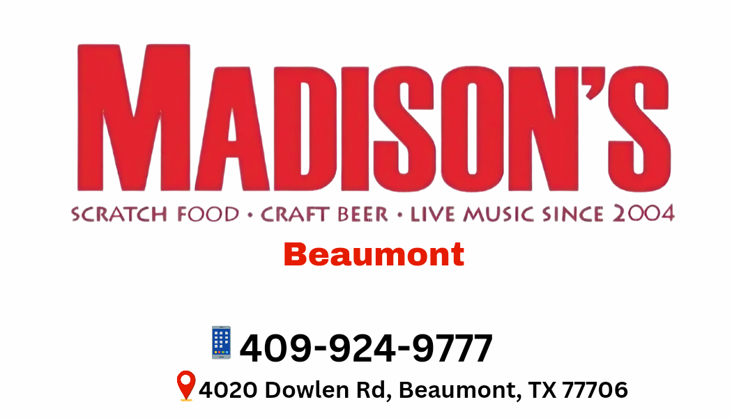 Madison's  ( Beaumont TX}