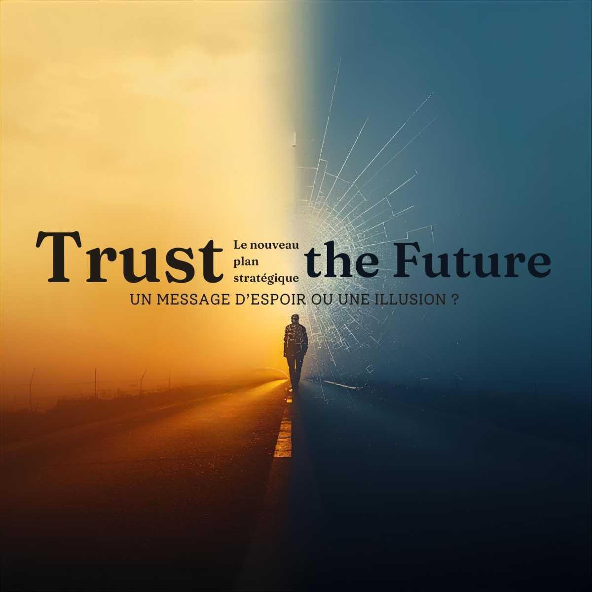 Le nouveau plan stratégique "Trust the Future" : un message d’espoir ou une illusion ? Le nouveau plan stratégique "Trust the Future" : un message d’espoir ou une illusion ?