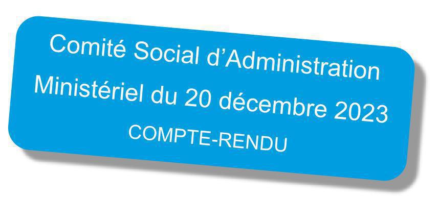 Compte-rendu du CSA ministériel du 20 décembre 2023 Compte-rendu du CSA ministériel du 20 décembre 2023