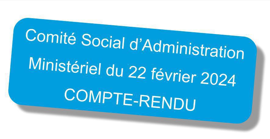 Compte-rendu du Comité Social d'Administration du MASA du 22 février 2024 Compte-rendu du Comité Social d'Administration du MASA du 22 février 2024
