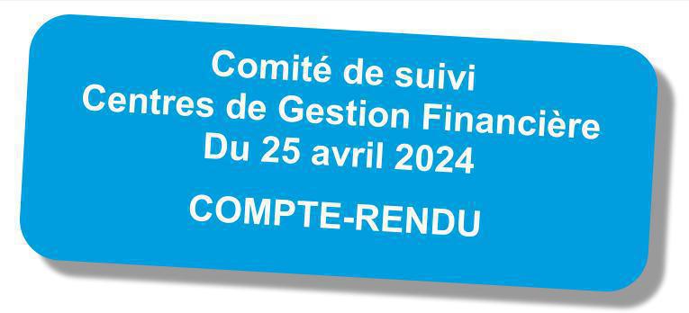 Comité de suivi "Centres de gestion financière" du 25 avril 2024 Comité de suivi "Centres de gestion financière" du 25 avril 2024