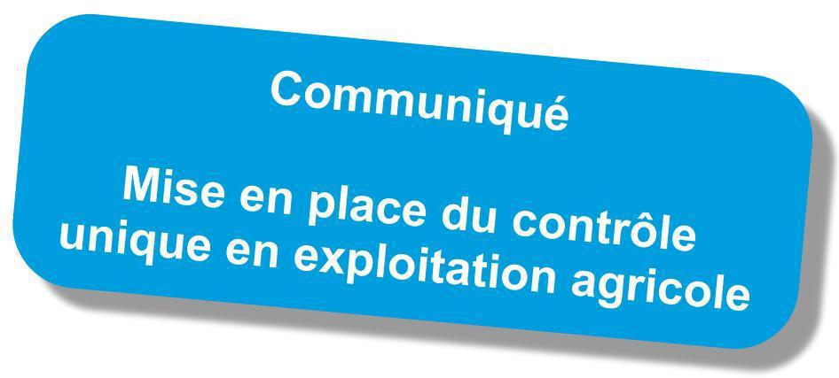 Mise en place du contrôle unique dans les exploitations agricoles  Mise en place du contrôle unique dans les exploitations agricoles