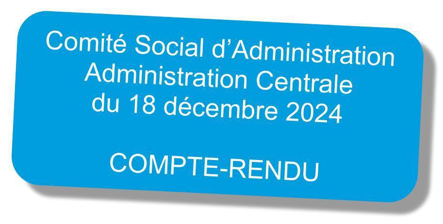 Compte-rendu du CSA "Administration Centrale" du 18 décembre 2024 Compte-rendu du CSA "Administration Centrale" du 18 décembre 2024