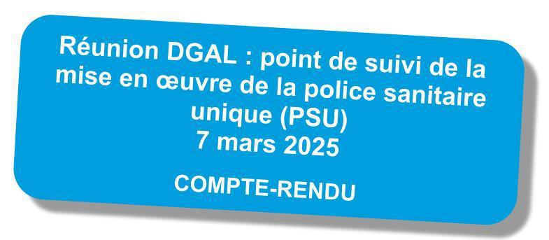 Compte-rendu de la réunion DGAL PSU du 7 mars 2025 Compte-rendu de la réunion DGAL PSU du 7 mars 2025
