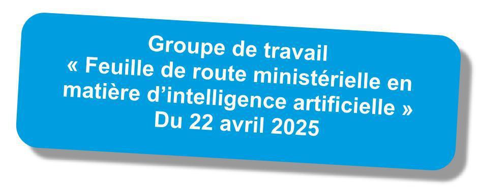 Compte-rendu du GT "Feuille de route ministérielle en matière d'IA" du 22 avril 2025 Compte-rendu du GT "Feuille de route ministérielle en matière d'IA" du 22 avril 2025
