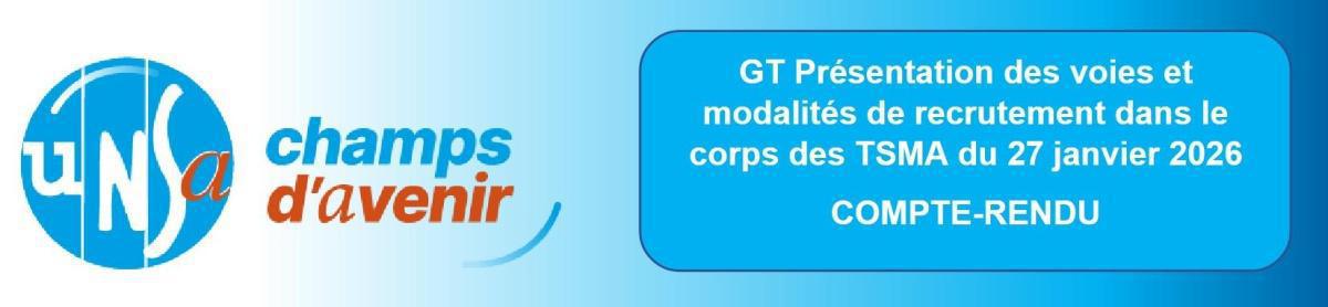Compte-rendu du GT "Présentation des voies et modalités de recrutement dans le corps des TSMA" du 27 janvier 2026 Compte-rendu du GT "Présentation des voies et modalités de recrutement dans le corps des TSMA" du 27 janvier 2026