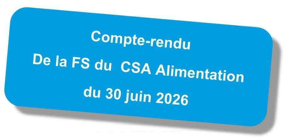 Compte rendu de la Formation Spécialisé du CSA "Alimentation" du 30 juin 2026 Compte rendu de la Formation Spécialisé du CSA "Alimentation" du 30 juin 2026