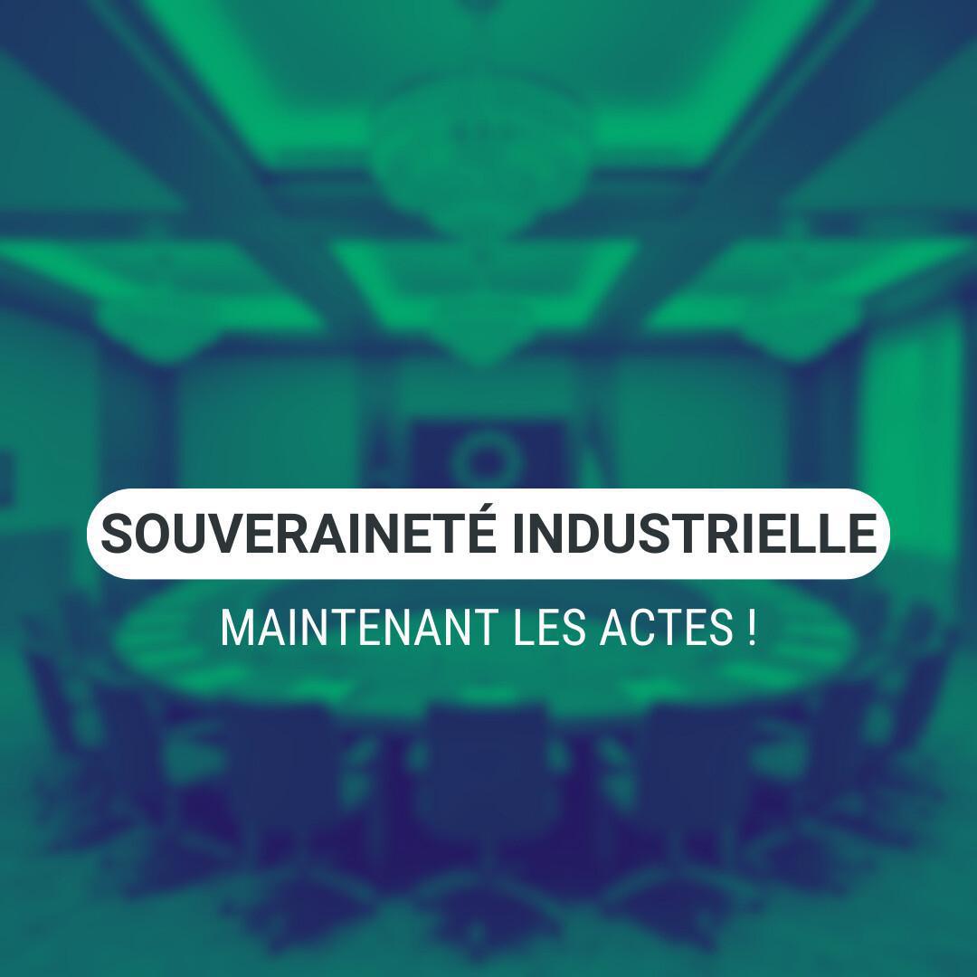 Souveraineté industrielle et sociale : maintenant il faut des actes ! 