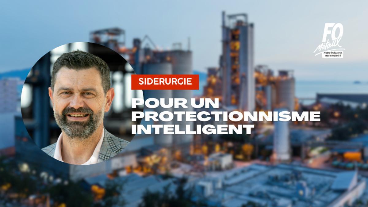  Sidérurgie : Pour un protectionnisme intelligent