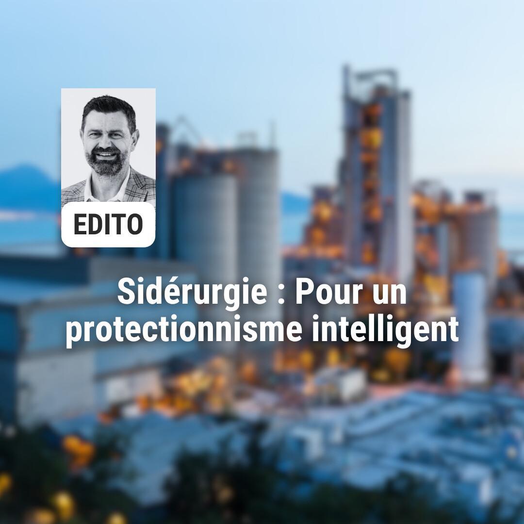 Sidérurgie : Pour un protectionnisme intelligent Sidérurgie : Pour un protectionnisme intelligent