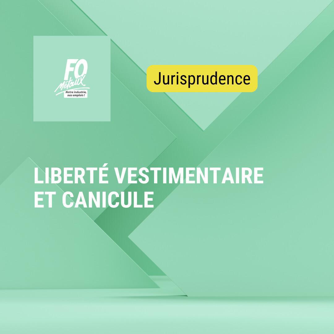Liberté vestimentaire et canicule : la jurisprudence MONRIBOT est-elle toujours d’actualité ? Liberté vestimentaire et canicule : la jurisprudence MONRIBOT est-elle toujours d’actualité ?