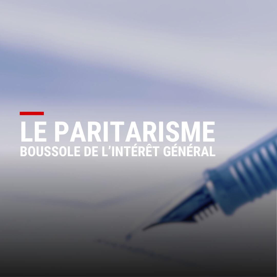 Le paritarisme, boussole de l’intérêt général Le paritarisme, boussole de l’intérêt général